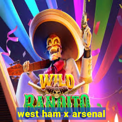 west ham x arsenal